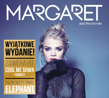Margaret Add The blonde wyjątkowe wydanie z nowymi hitami Cool me Down i Elephant