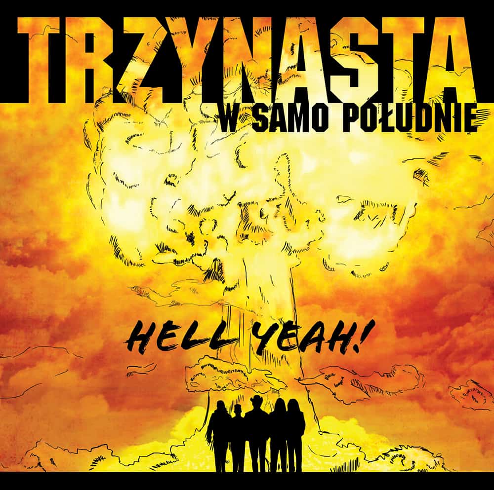 Już dziś premiera płyty HELL YEAH! zespołu Trzynasta w Samo Południe!