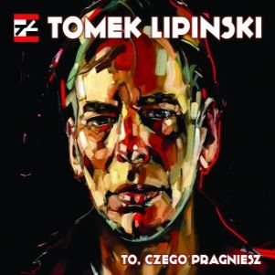 tomasz_lipinski - to_czego_pragniesz