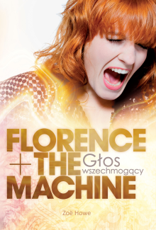 Zoe Howe-Florence + The Machine. Głos wszechmogący