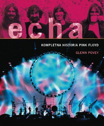 Glenn Povey-Echa. Kompletna historia Pink Floyd