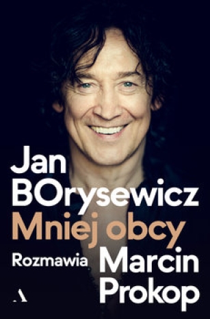 Jan Borysewicz, Marcin Prokop-Jan Borysewicz. Mniej obcy