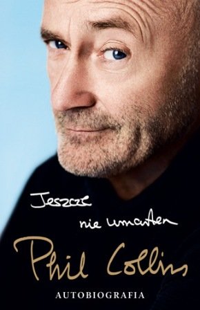 Phil Collins-Jeszcze nie umarłem. Autobiografia