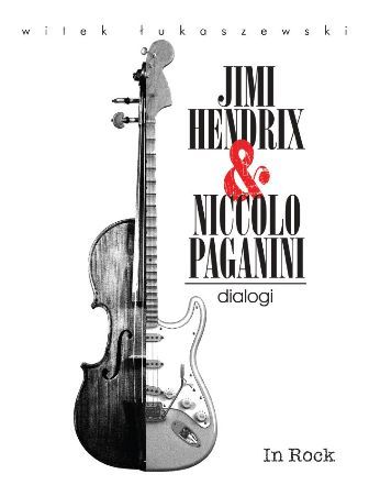 Witek Łukaszewski-Jimi Hendrix & Niccolo Paganini. Dialogi
