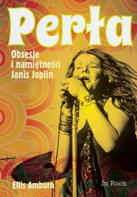 Ellis Amburn-Perła. Obsesje i namiętności Janis Joplin