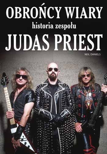 Neil Daniels-Obrońcy wiary. Historia zespołu Judas Priest