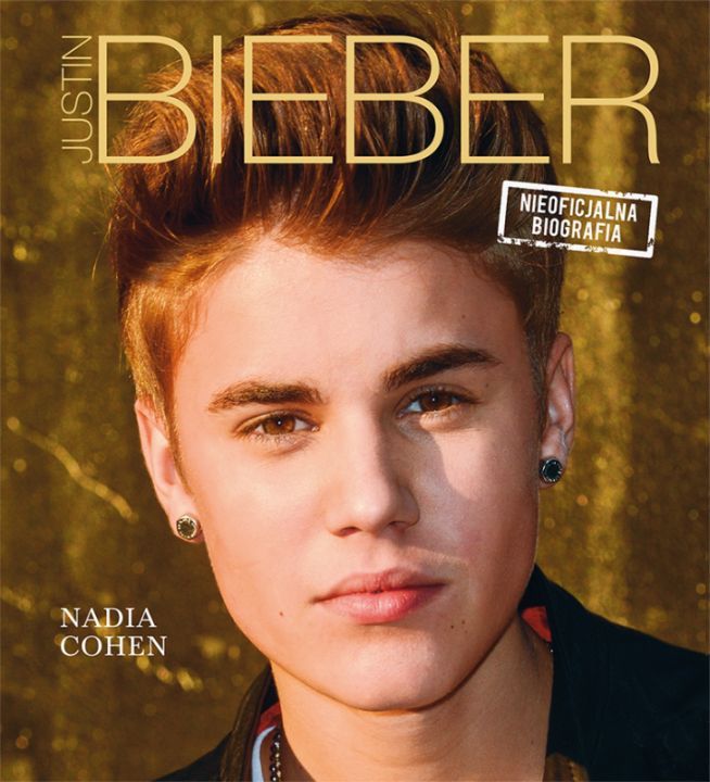 Nadia Cohen-Justin Bieber. Nieoficjalna biografia