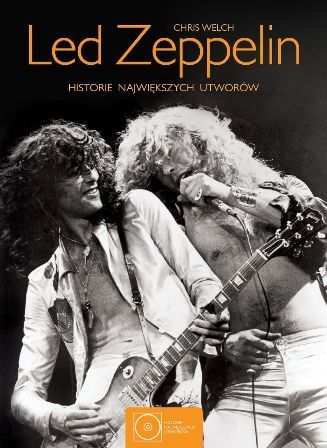 Chris Welch-Led Zeppelin. Historie największych utworów