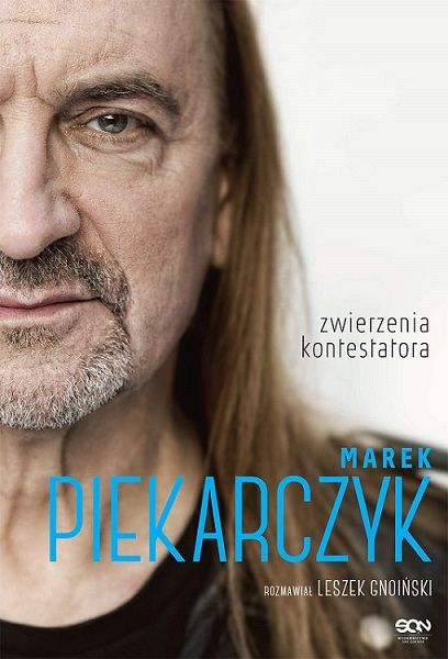 Marek Piekarczyk, Leszek Gnoiński-Marek Piekarczyk. Zwierzenia kontestatora