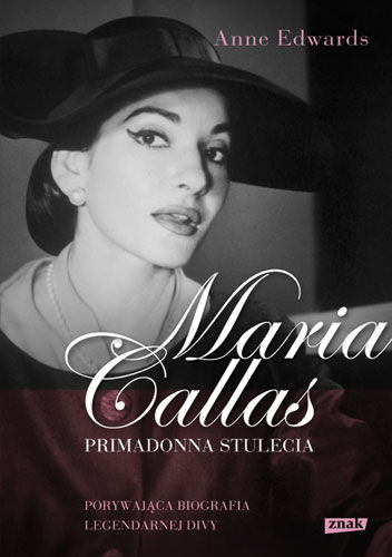 Anne Edwards-Maria Callas. Primadonna stulecia