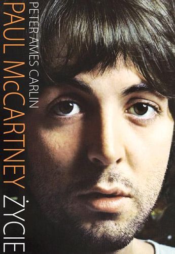 Peter Ames Carlin-Paul McCartney. Życie