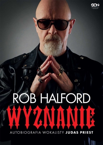 Rob Halford-Rob Halford. Wyznanie. Autobiografia wokalisty Judas Priest
