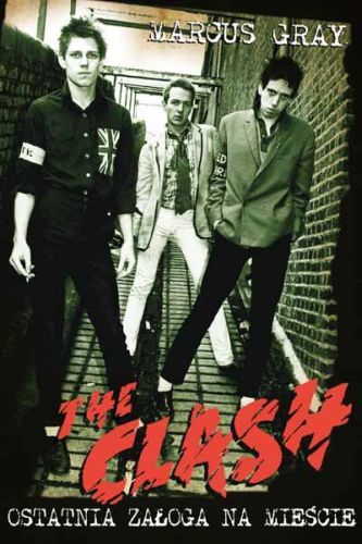 Marcus Gray-The Clash - Ostatnia załoga na mieście