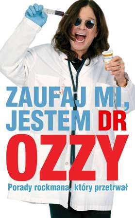 Ozzy Osbourne, Chris Ayres-Zaufaj mi, jestem dr Ozzy. Porady rockmana, który przetrwał 