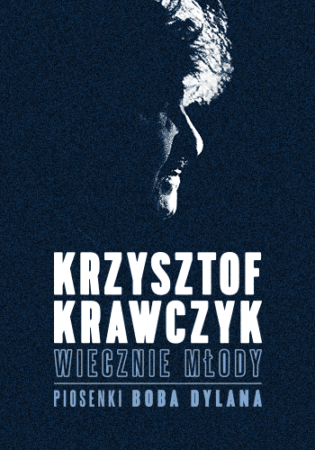 Krzysztof Krawczyk - Wiecznie młody. Piosenki Boba Dylana 
