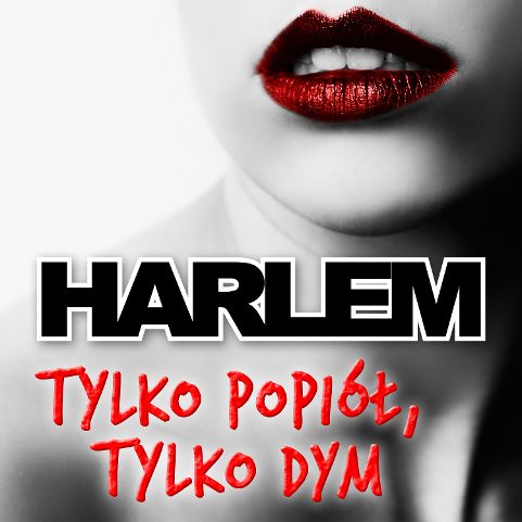 Nowy singiel grupy Harlem pt. Tylko Popiół, Tylko Dym.