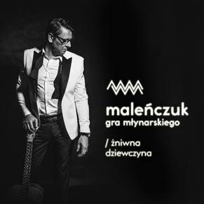 Maleńczuk gra Młynarskiego. Posłuchajcie  singla Żniwna dziewczyna!