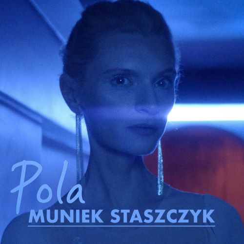 Pola - pierwszy singiel i teledysk z nowej płyty Muńka Staszczyka