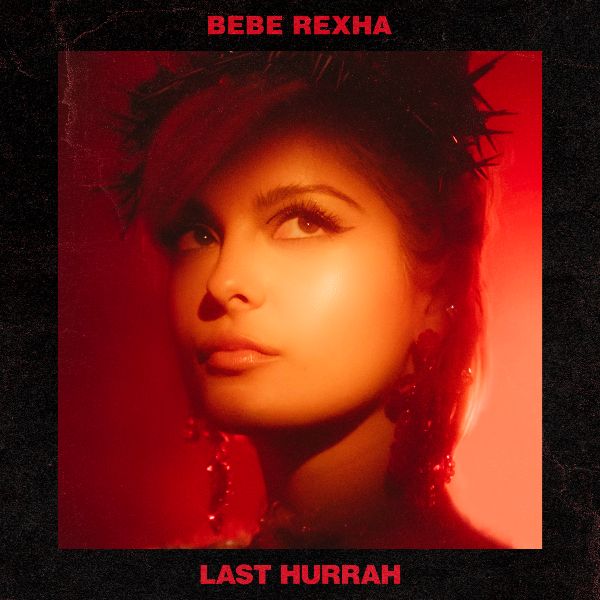 Bebe Rexha ujawnia klip do nowego singla Last Hurrah!