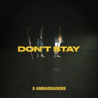 Multiplatynowa kapela X Ambassadors wraca z nową piosenką zatytułowaną  Don’t Stay