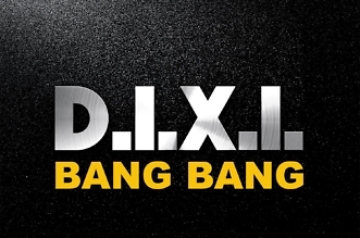 D.I.X.I. - Bang Bang!