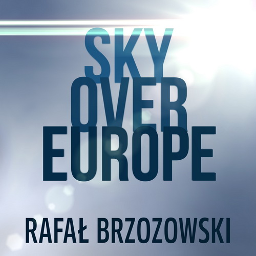 Rafał Brzozowski Sky over Europe w Krajowym Finale Konkursu Piosenki Eurowizji! 