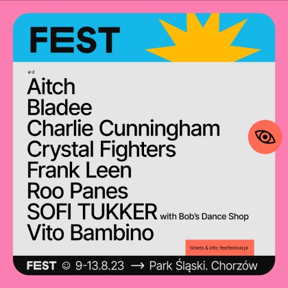 Fest Festival - Do Line-upu 4. Edycji Dołączają M.in.: Sofi Tukker, Aitch, Bladee, Roo Panes, Crystal Fighters I Vito Bambino!