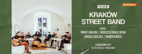 10-lecie Kraków Street Band & Goście: Wojtek Waglewski, Kwiat Jabłoni, Marek Raduli i Jorgos Skolias w Klubie Stodoła!