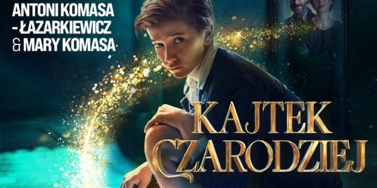 Kajtek Czarodziej - Antoni Komasa Łazarkiewicz i Mary Komasa prezentują magiczny soundtrack