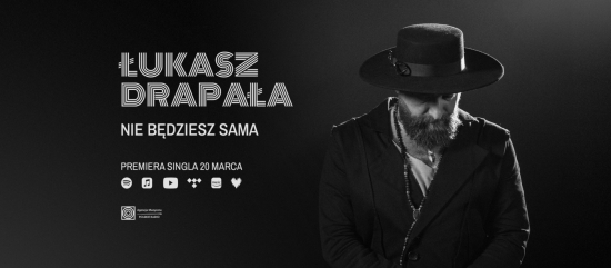 Premiera singla Łukasza Drapały Nie będziesz sama już dziś 20 marca!  