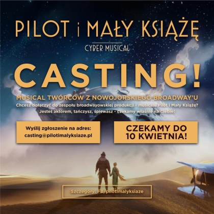 Ruszają castingi do musicalu Pilot i Mały Książę! Twórcy z Broadwayu szukają aktorów i tancerzy!