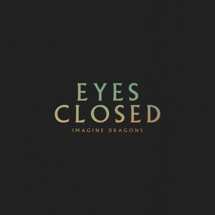 Imagine Dragons rozpoczynają nowy rozdział singlem Eyes Closed