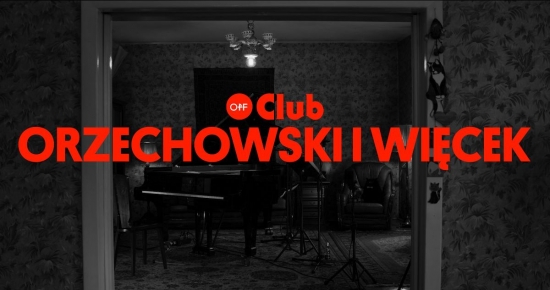 OFF Club 2020: Orzechowski, Więcek, Kilar, wampiry i jazz