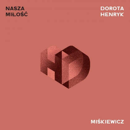 Dorota Miśkiewicz i Henryk Miśkiewicz „Nasza Miłość” - premiera albumu: 22.03.2021